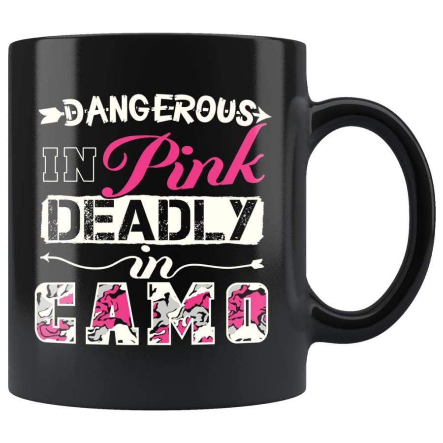 Funny Hunting Mug Dangerous In Pink Deadly In Camo 11oz Black Coffee Mugs