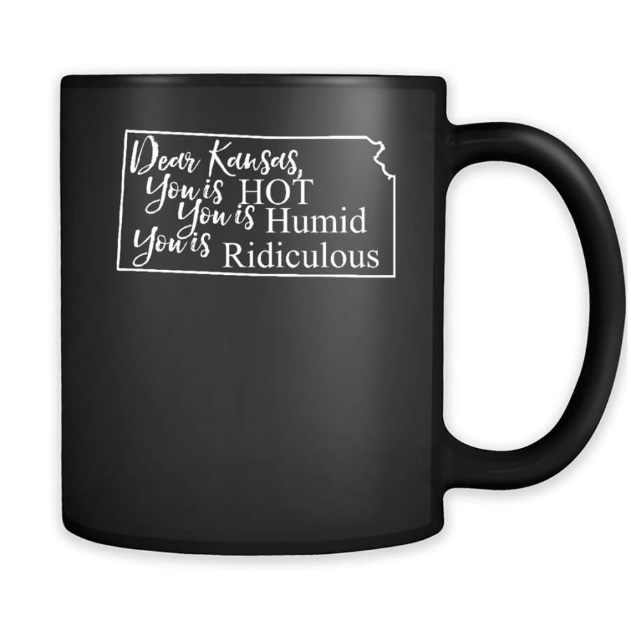 Dear Kansas, You is HOT You is Humid You is Ridiculous – Full-Wrap Coffee Black Mug