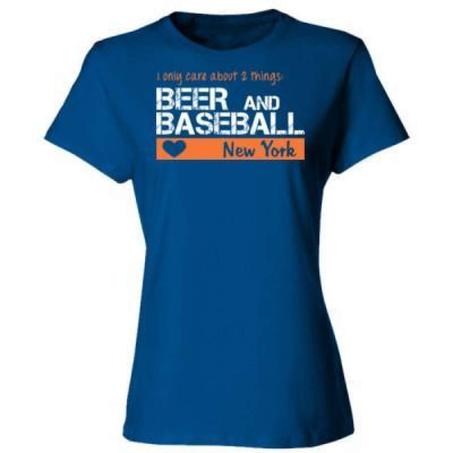 AGR New York Mets I Only Care About 2 Things Beer And Baseball – Ladies’ Cotton T-Shirt