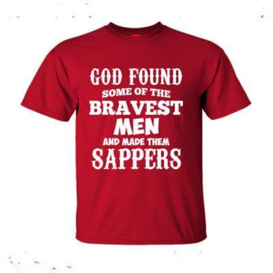 AGR God Found Some Of The Bravest Men And Made Them Sappers – Ultra-Cotton T-Shirt