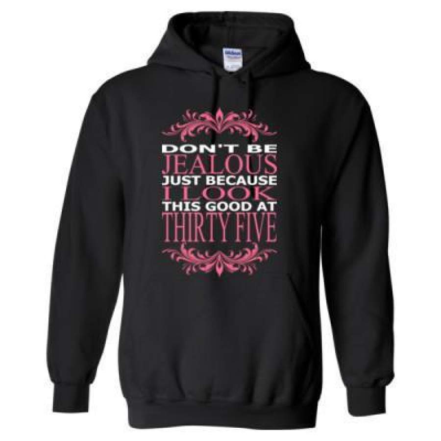 AGR Do Not Be Jealous Just Because I Look This Good At Thirty Five – Heavy Blend? Hooded Sweatshirt