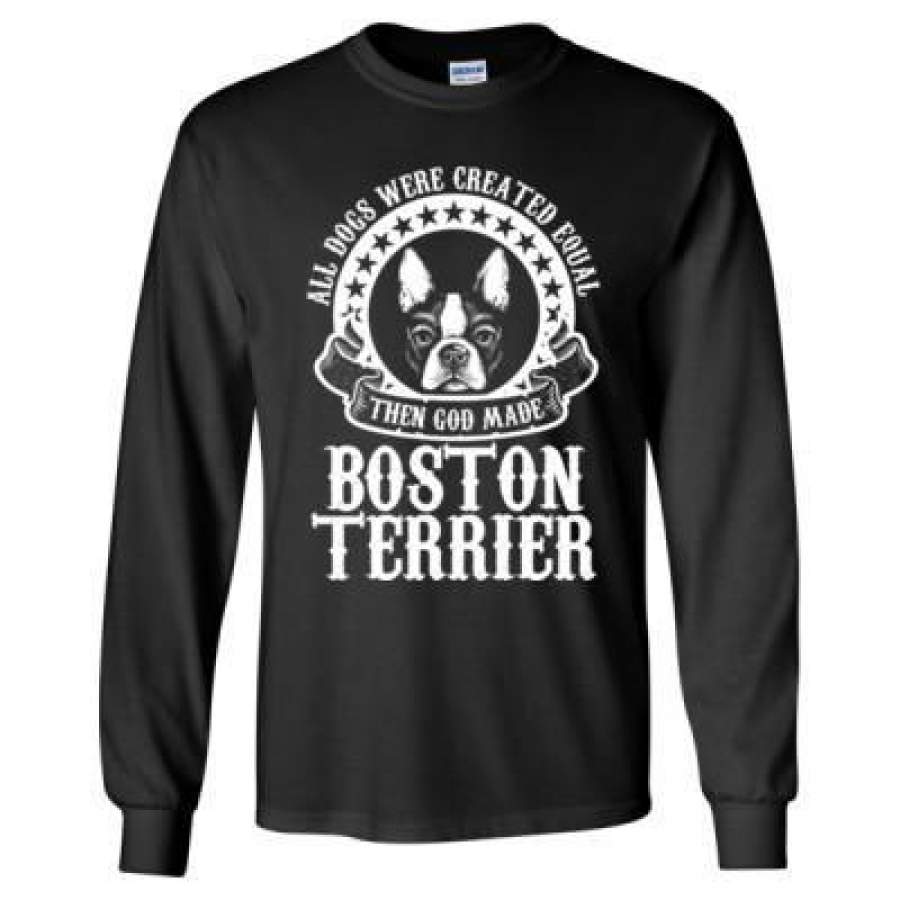 AGR All Dogs Were Created Equal God Made Boston Terrier – Long Sleeve T-Shirt