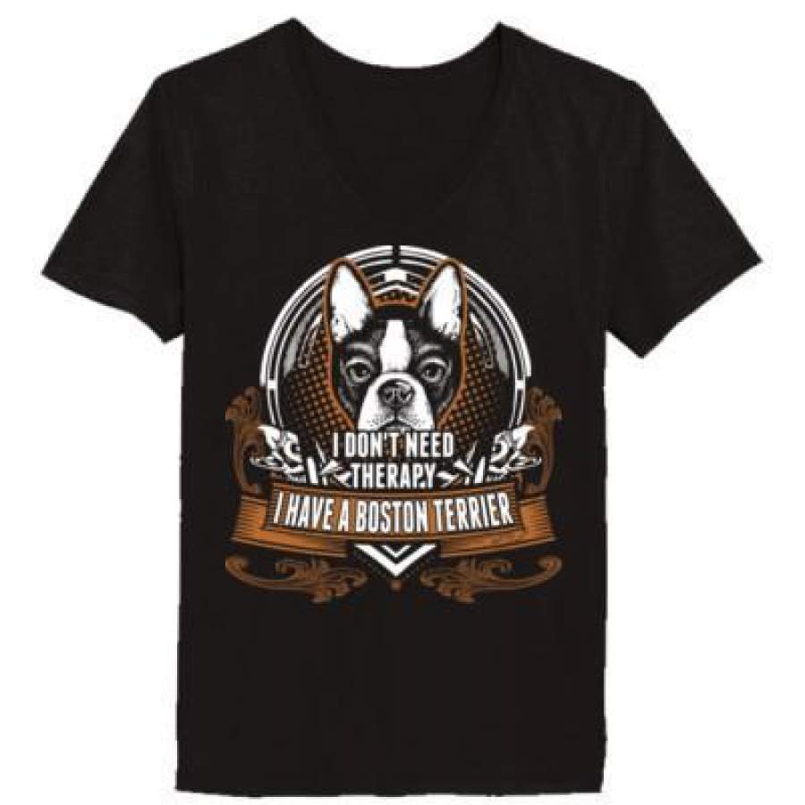 AGR I Dont Need Therapy I Have A Boston Terrier – Ladies’ V-Neck T-Shirt