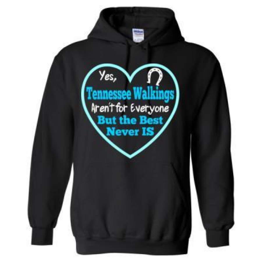 AGR Horse Tennessee Walkings Arent For Everyone But The Best Never Is – Heavy Blend? Hooded Sweatshirt