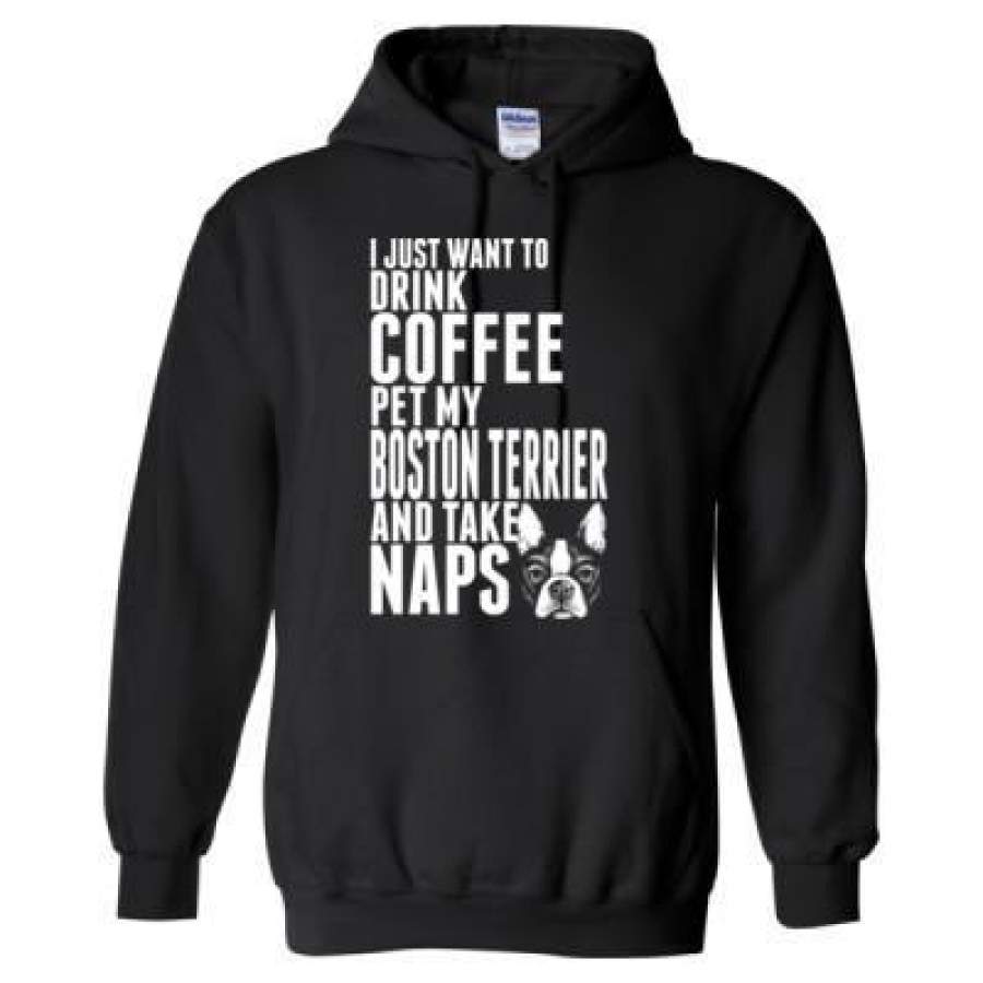 AGR Just Want To Drink Coffee Pet My Boston Terrier Dog Take Naps – Heavy Blend? Hooded Sweatshirt