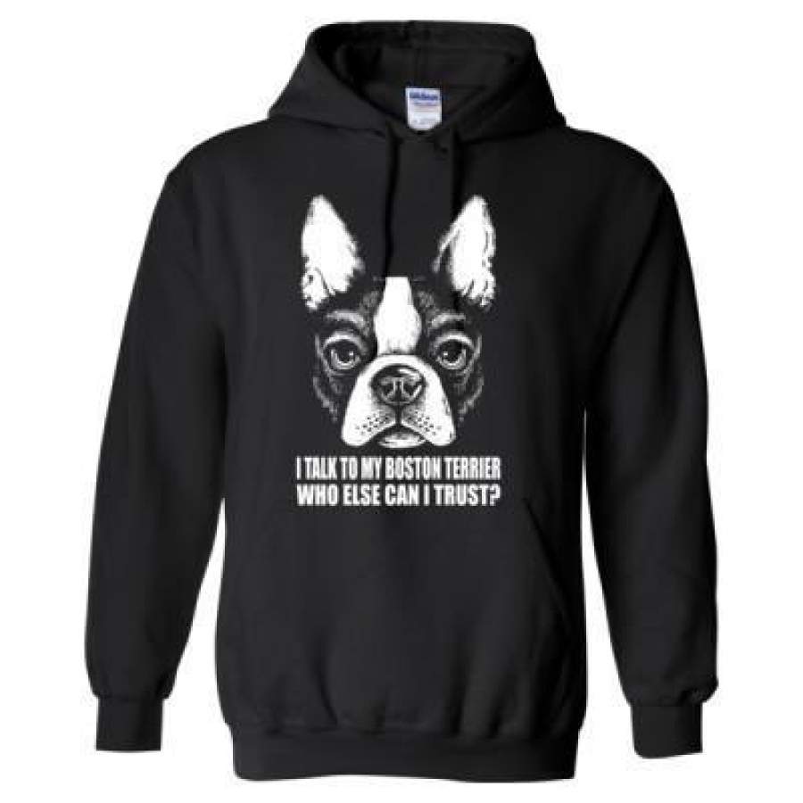 AGR I Talk To My Boston Terrier Dog Who Else Can I Trust – Heavy Blend? Hooded Sweatshirt