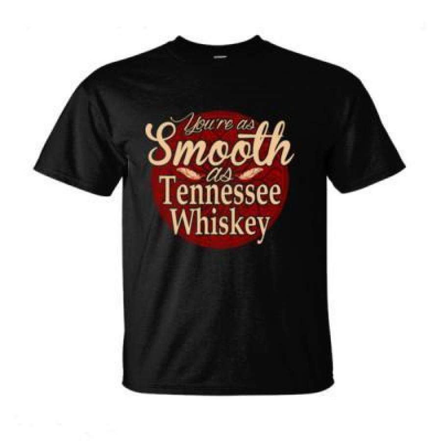 AGR Youre As Smooth As Tennessee Whiskey – Ultra-Cotton T-Shirt