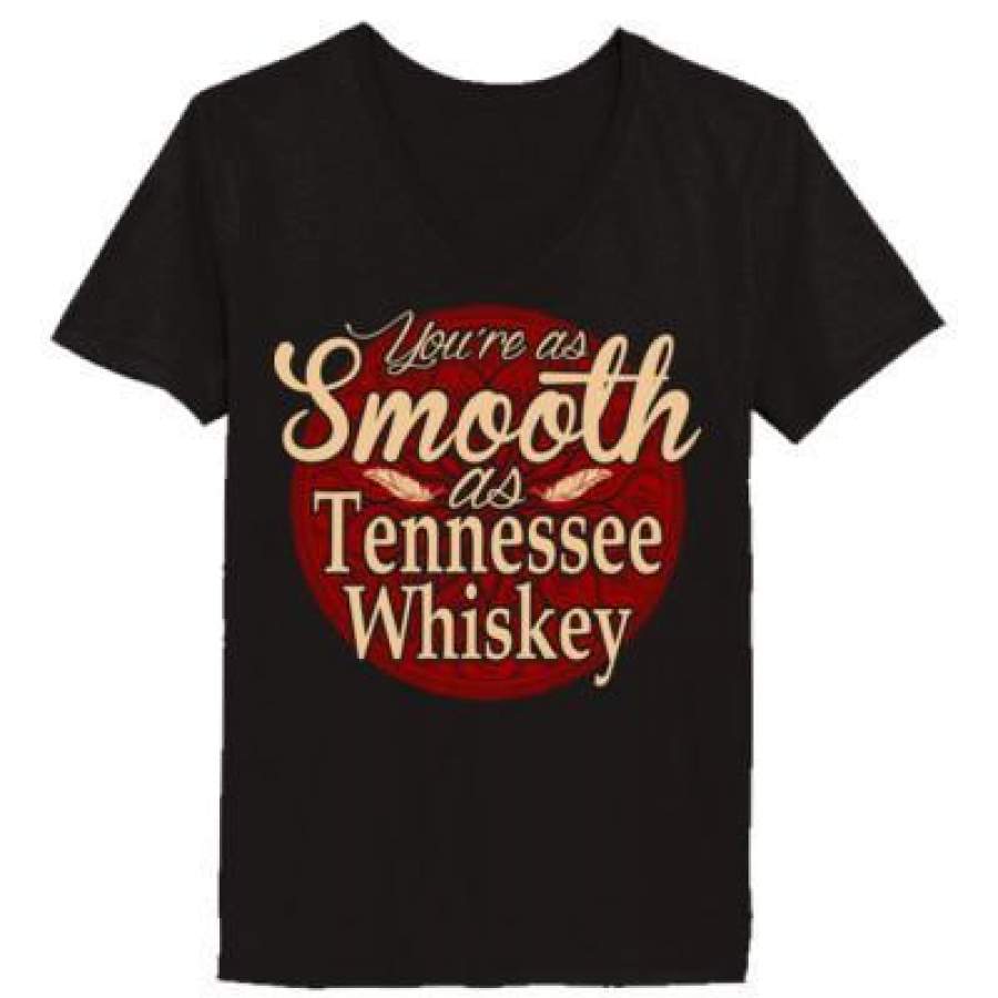 AGR Youre As Smooth As Tennessee Whiskey – Ladies’ V-Neck T-Shirt