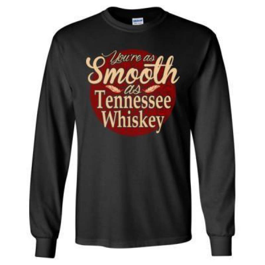 AGR Youre As Smooth As Tennessee Whiskey – Long Sleeve T-Shirt