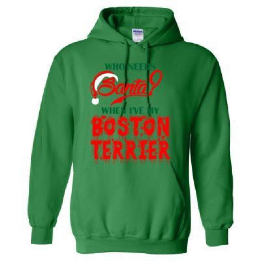 AGR Who Needs Santa When Ive My Boston Terrier – Heavy Blend? Hooded Sweatshirt