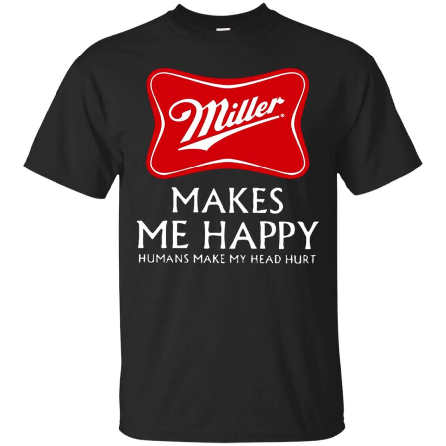 AGR Miller High Life Makes Me Happy Humans Make My Head Hurt T-Shirt