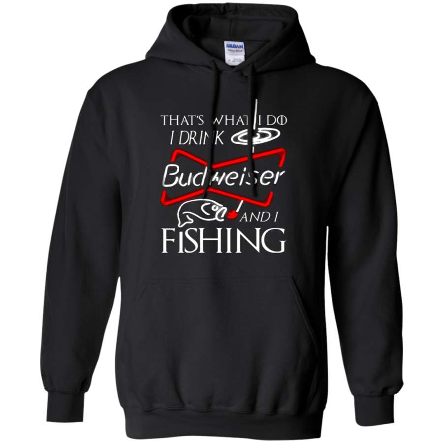 AGR That’s What I Do I Drink Budweiser And I Fishing Hoodie