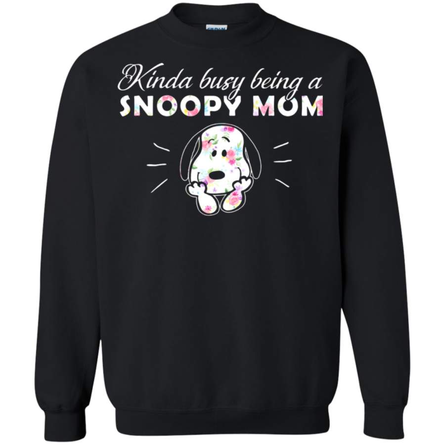 AGR Kinda Busy Being A Snoopy Mom For Snoopy Fans Mother_s Day Sweatshirt