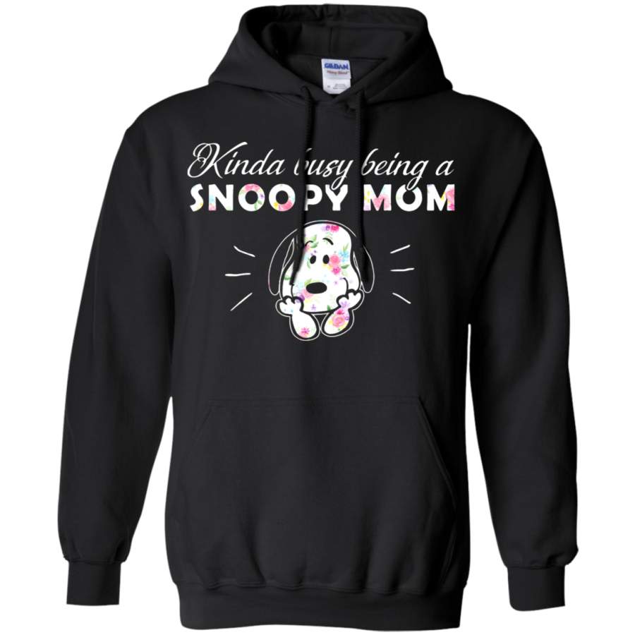 AGR Kinda Busy Being A Snoopy Mom For Snoopy Fans Mother_s Day Hoodie