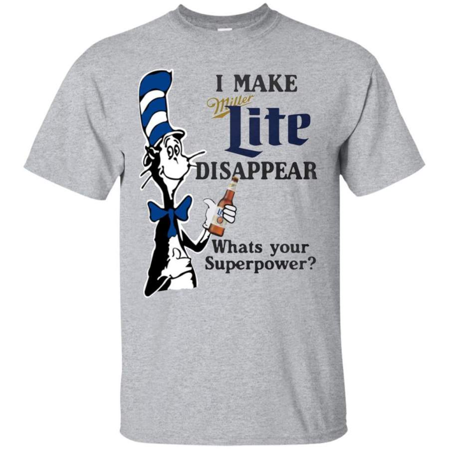 AGR Check out this awesome Dr Seuss I Make Miller Lite Disappear What’s Your Superpower Shirt