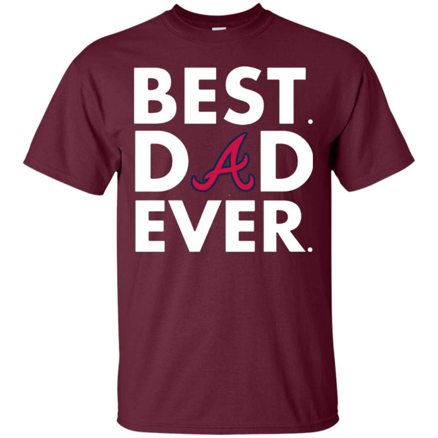 AGR High quality Father’s Day Atlanta Braves Best Dad Ever Shirt-Father’s Day Shirt