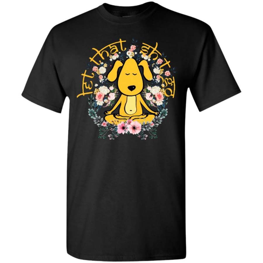 AGR Snoopy Yoga Let That Shit Go Shirt G500 Gildan