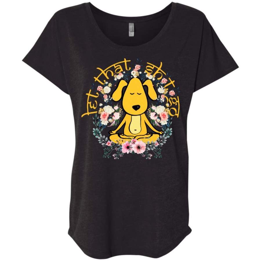 AGR Snoopy Yoga Let That Shit Go Shirt Triblend Dolman Sleeve