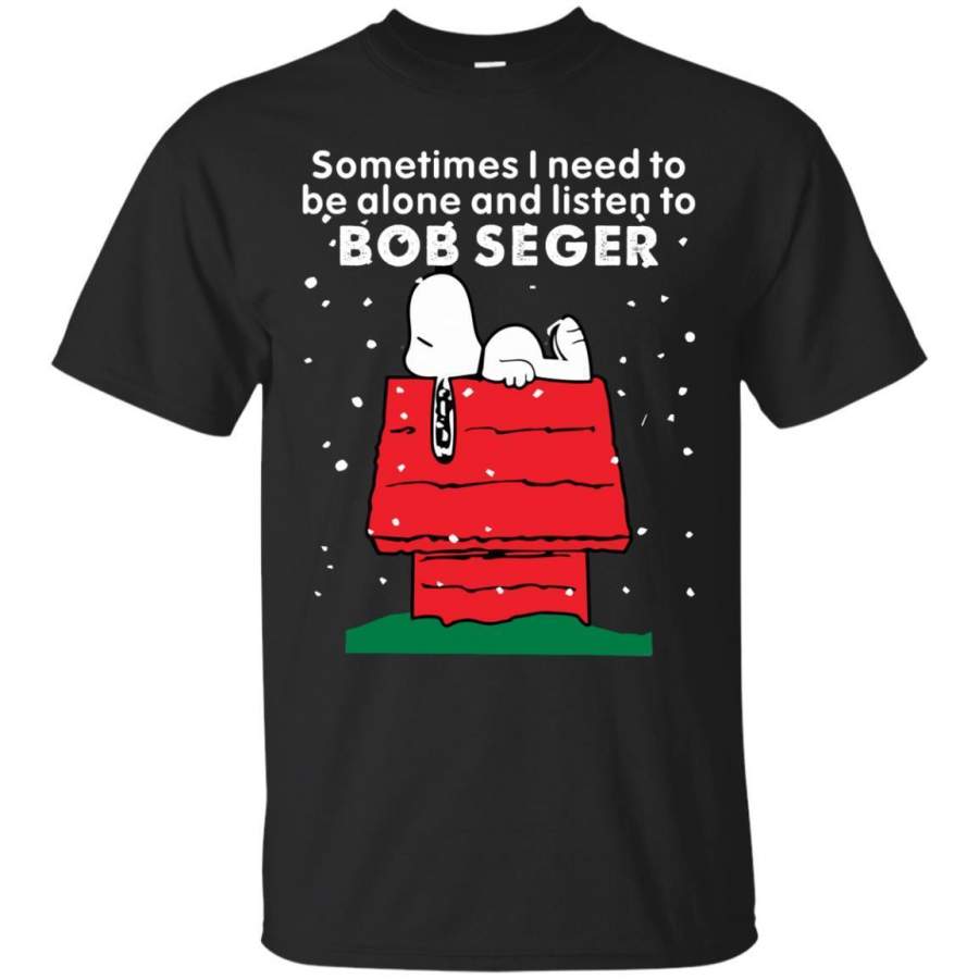 AGR Sometimes I Need To Be Alone And Listen To Bob Seger Snoopy Shirt