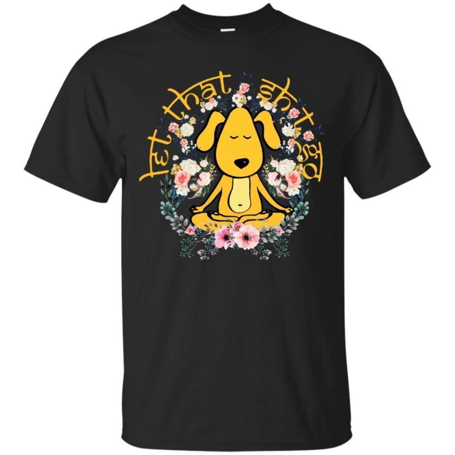 AGR Snoopy Yoga Let That Shit Go Shirt G200 Gildan