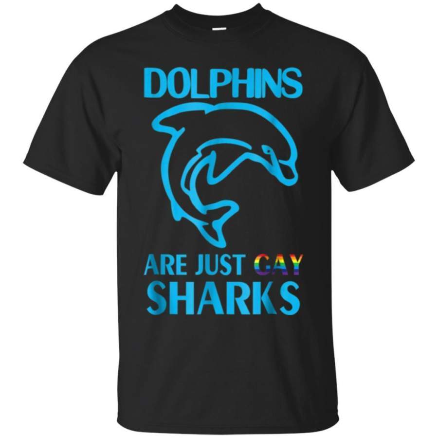 AGR Dolphins Are Just Gay Sharks Tshirt Lgbt Pride Transgender Jaq T-shirt