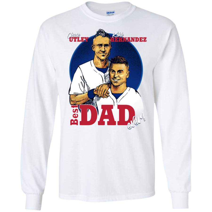 Chase Utley Kike Hernandez Best Dad Ever Father-Son Los Angeles Baseball Long sleeves T-Shirt