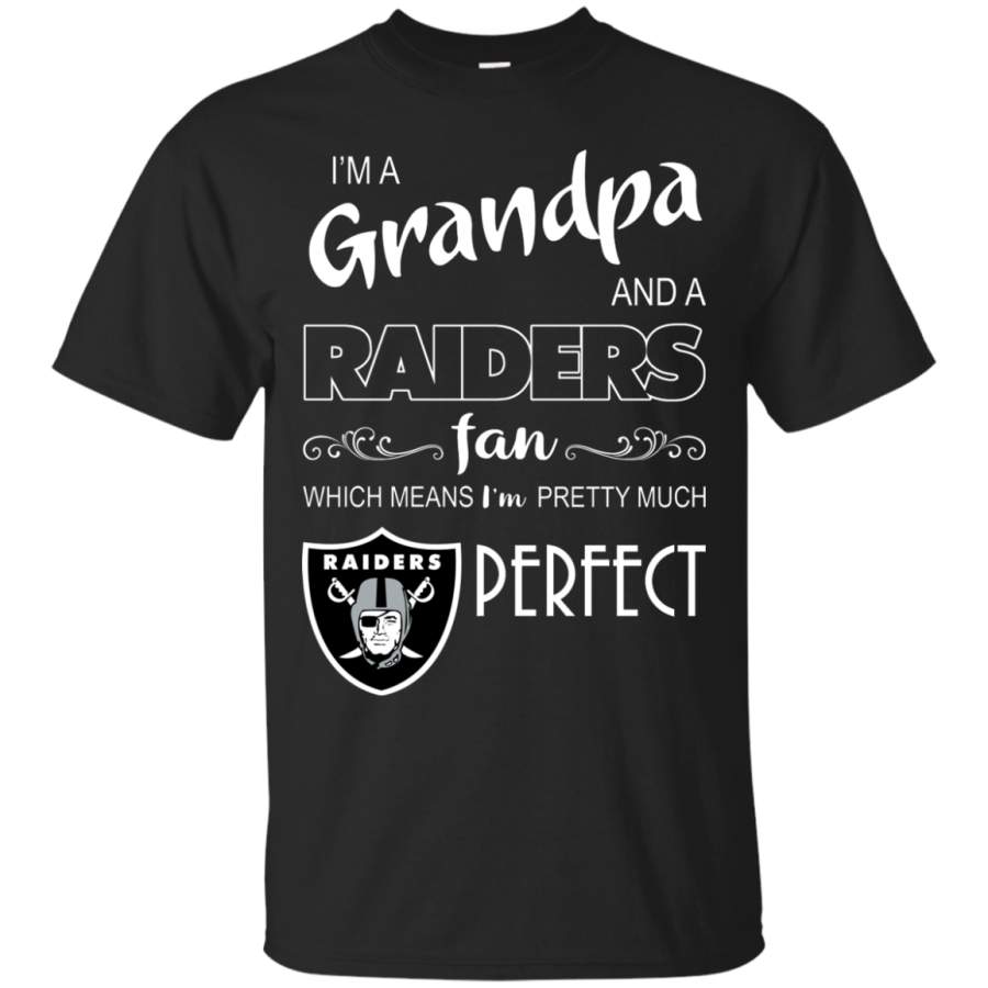 AGR I’m a Grandpa and a Raiders fan which means I’m pretty much perfect shirt