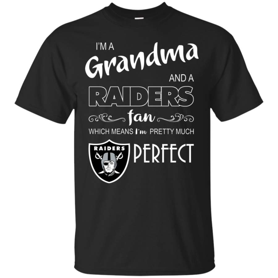 AGR I’m a Grandma and a Raiders fan which means I’m pretty much perfect shirt