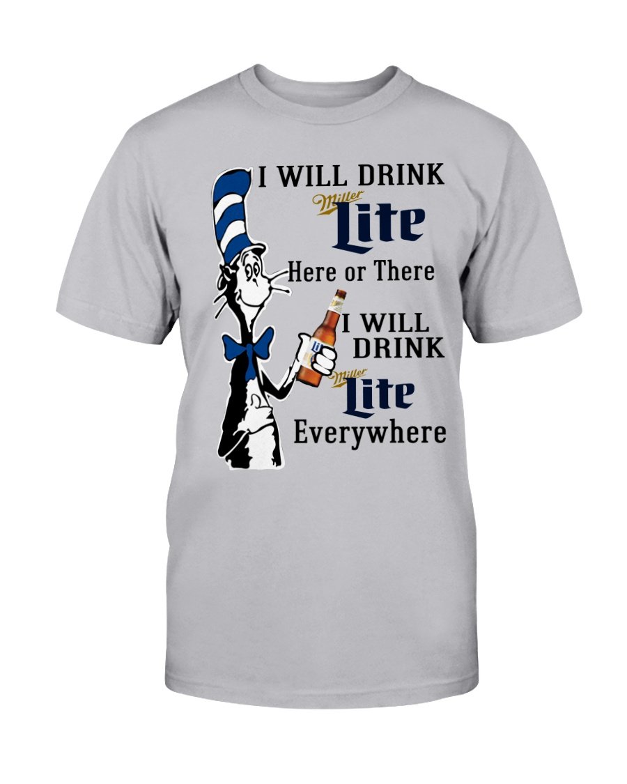 Dr Seuss I Will Miller Lite Here Or There Shirt