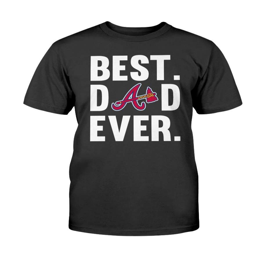 Best Dad Ever Atlanta Braves shirt Father Day Cotton shirt