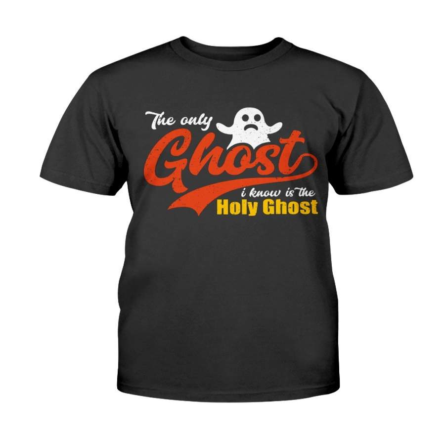 Christian Halloween The Only Ghost I Know Is The Holy Ghost T-Shirt