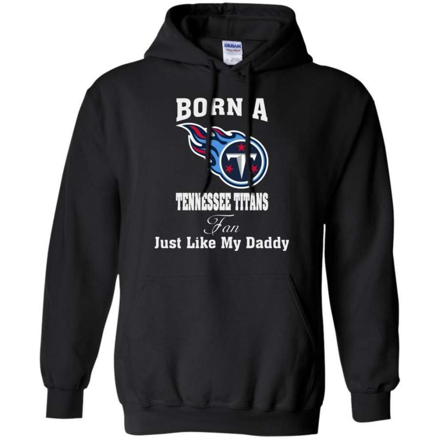 Blithesome Just Like My Daddy Born A Tennessee Titans Fan – Father’s Day 2018 Shirt