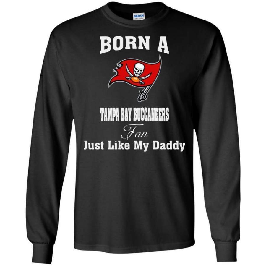 Awesome Just Like My Daddy Born A Tampa Bay Buccaneers Fan – Father’s Day 2018 Shirt