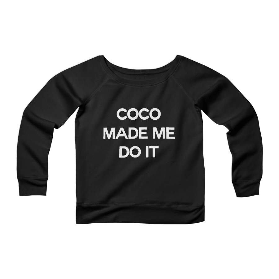 Btf Coco Made Me Do It Inspired Logo Parody Graphic Unique Holiday New York Brooklyn Nyc CPY Womans Wide Neck Sweatshirt Sweater