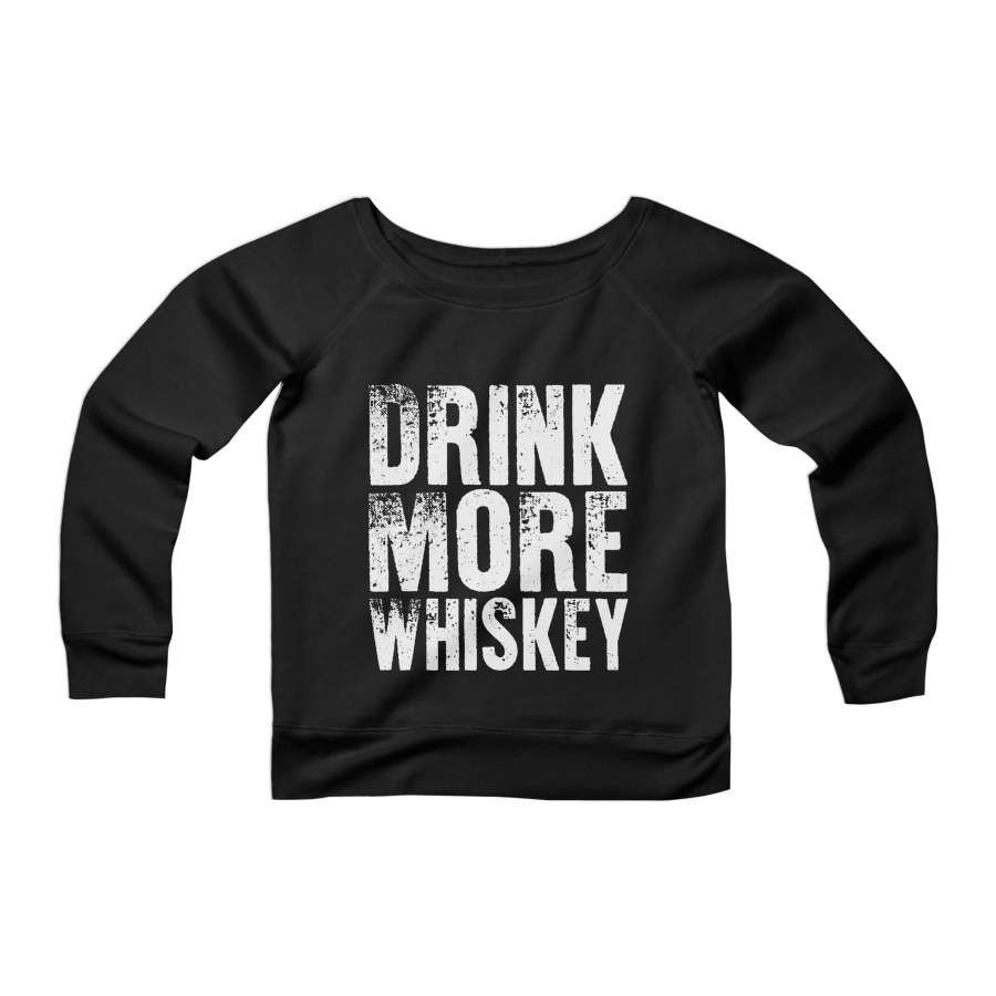 Drink More Whiskey Bell’s Dewar’s Black Velvet Jameson Crown Royal Jim Beam Canadian Club Ballantine’s Makers Mark CPY Womans Wide Neck Sweatshirt Sweater