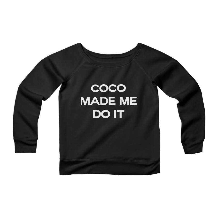 Btf Coco Made Me Do It Inspired Logo Parody Christmas Gift Holiday New York Brooklyn Nyc CPY Womans Wide Neck Sweatshirt Sweater