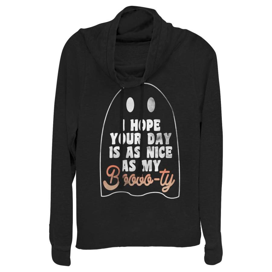 CHIN UP Junior’s Ghost Hope Your Day is as Nice as my Booty Cowl Neck Sweatshirt