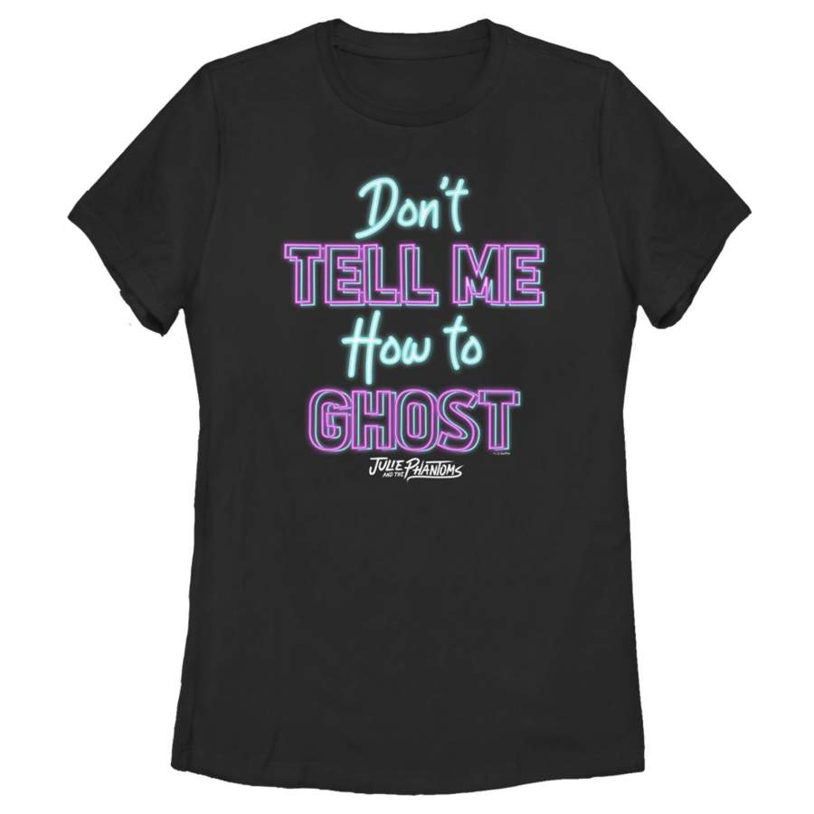 Julie and the Phantoms Women’s Don’t Tell Me How to Ghost T Shirt