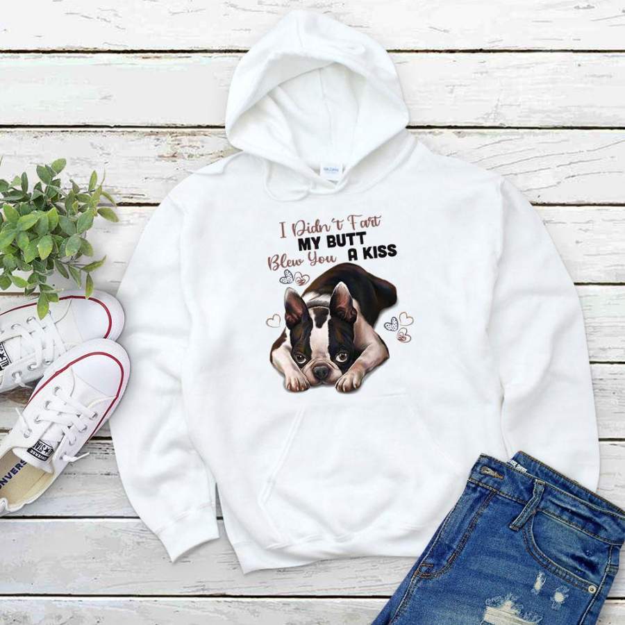 Boston terrieri didn’t fart my butt blew you a kiss best gift for dog lover white hoodie for men and women S-5XL