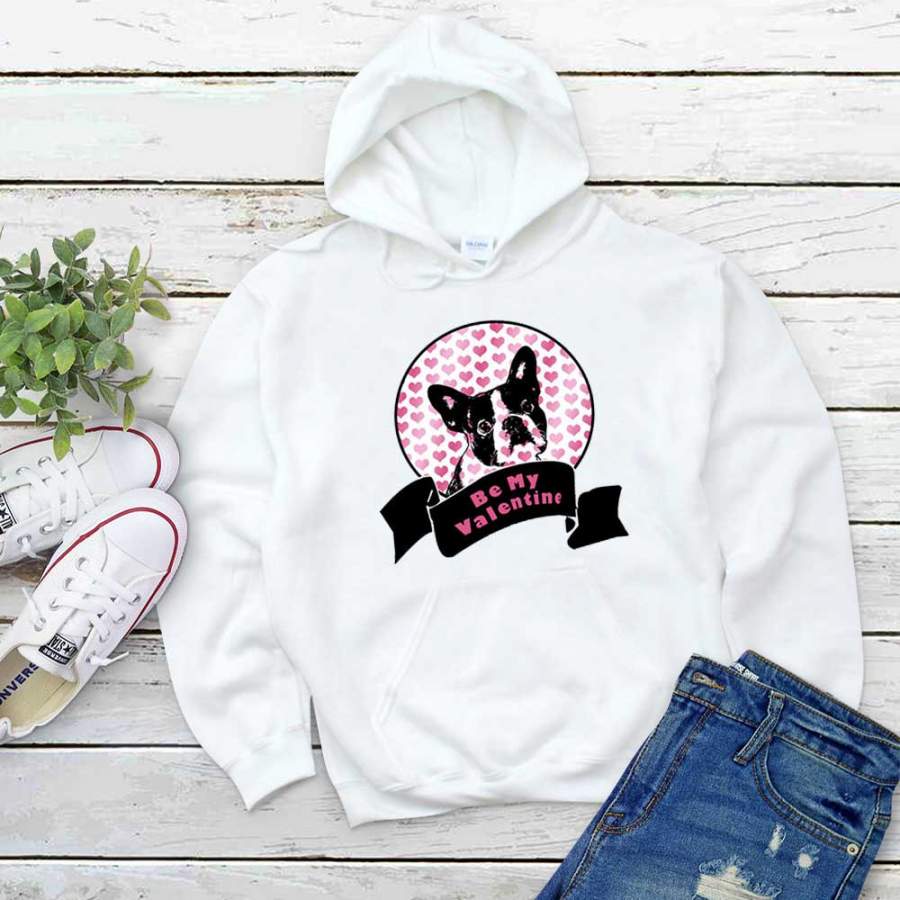 Boston terrier be my valentine cute boston terrier great dog lover gift white hoodie for men and women S-5XL