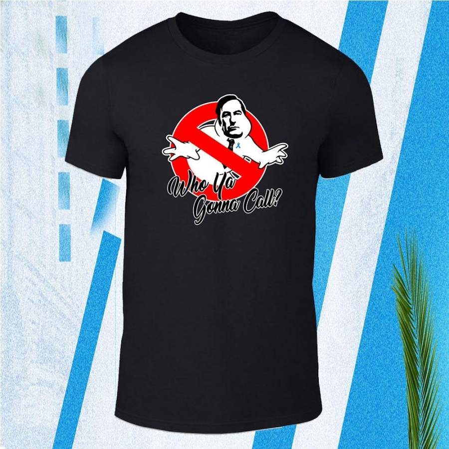 Details About T-Shirt Who Ya Gunna Call Saul Better Ghost Bad Breaking Joke Men T Shirt