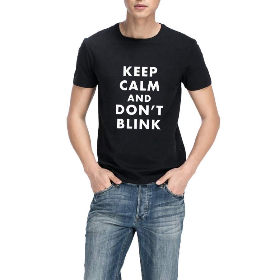 2017 Summer Fashion Keep Calm and Don’t Blink Design T Shirt Men’s High Quality Custom Printed Tops Hipster Tees