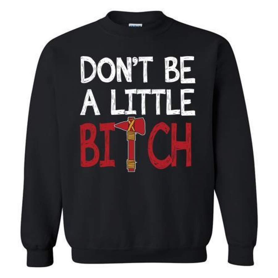 Atlanta Braves Dont Be A Little Bitch T Shirt Mike Foltynewicz Sweatshirt