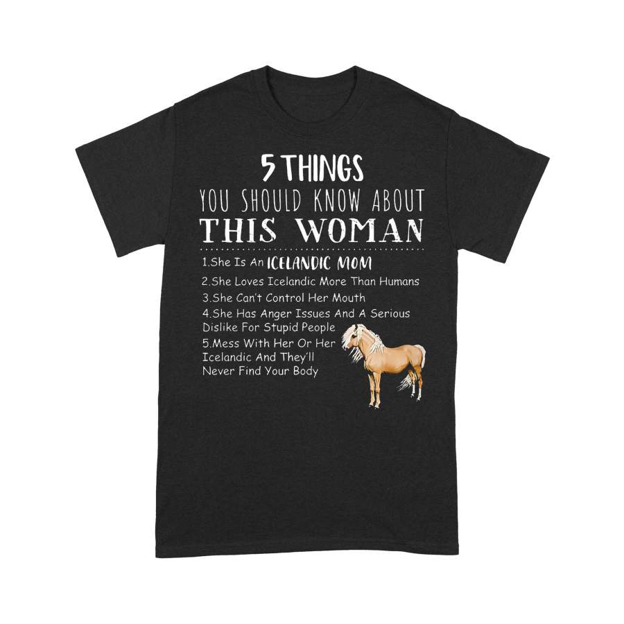 5 Five Things You Should Know About This Woman She Is An Icelandic Horse Mom T-shirt