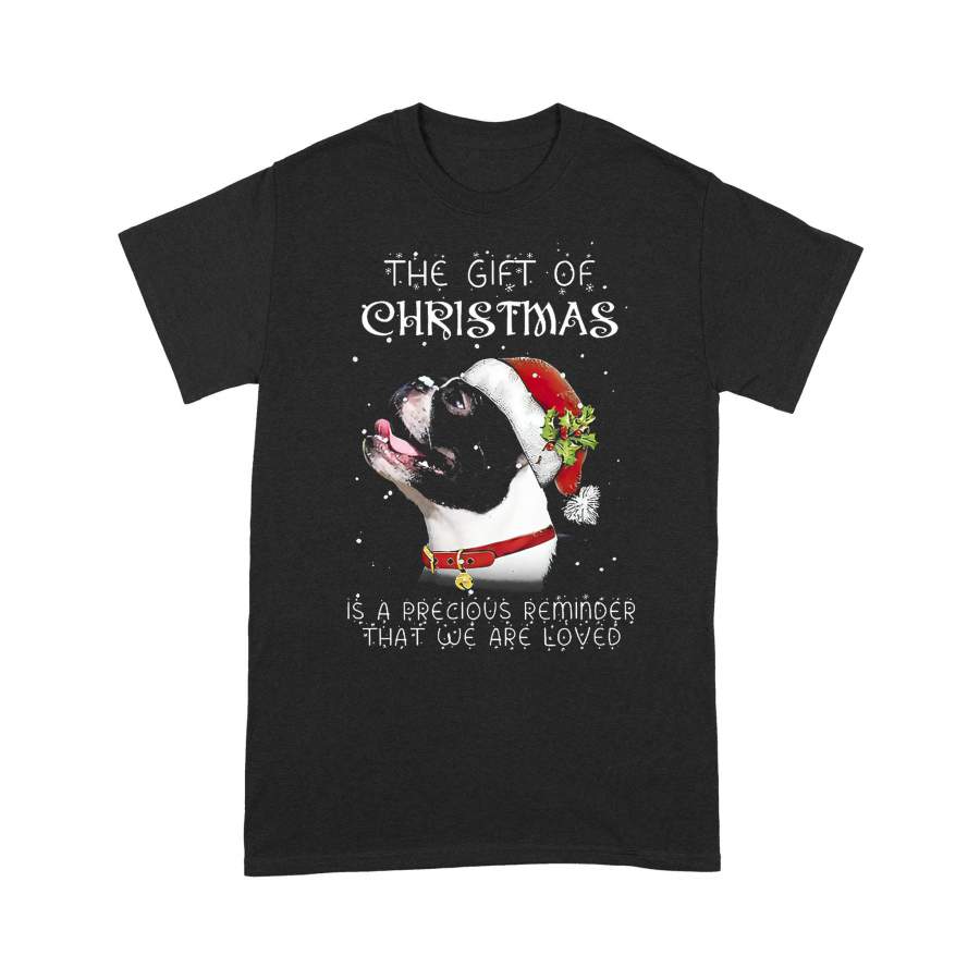 Boston Terrier The Gift Of Christmas Is A Precious Reminder That We Are Loved T-shirt