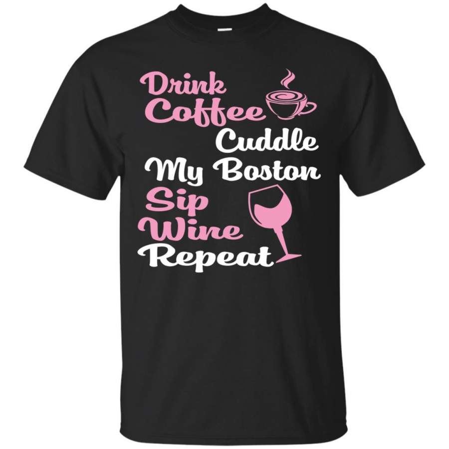 Coffee Wine Lover Funny Dog Owner Boston Shirt Gift