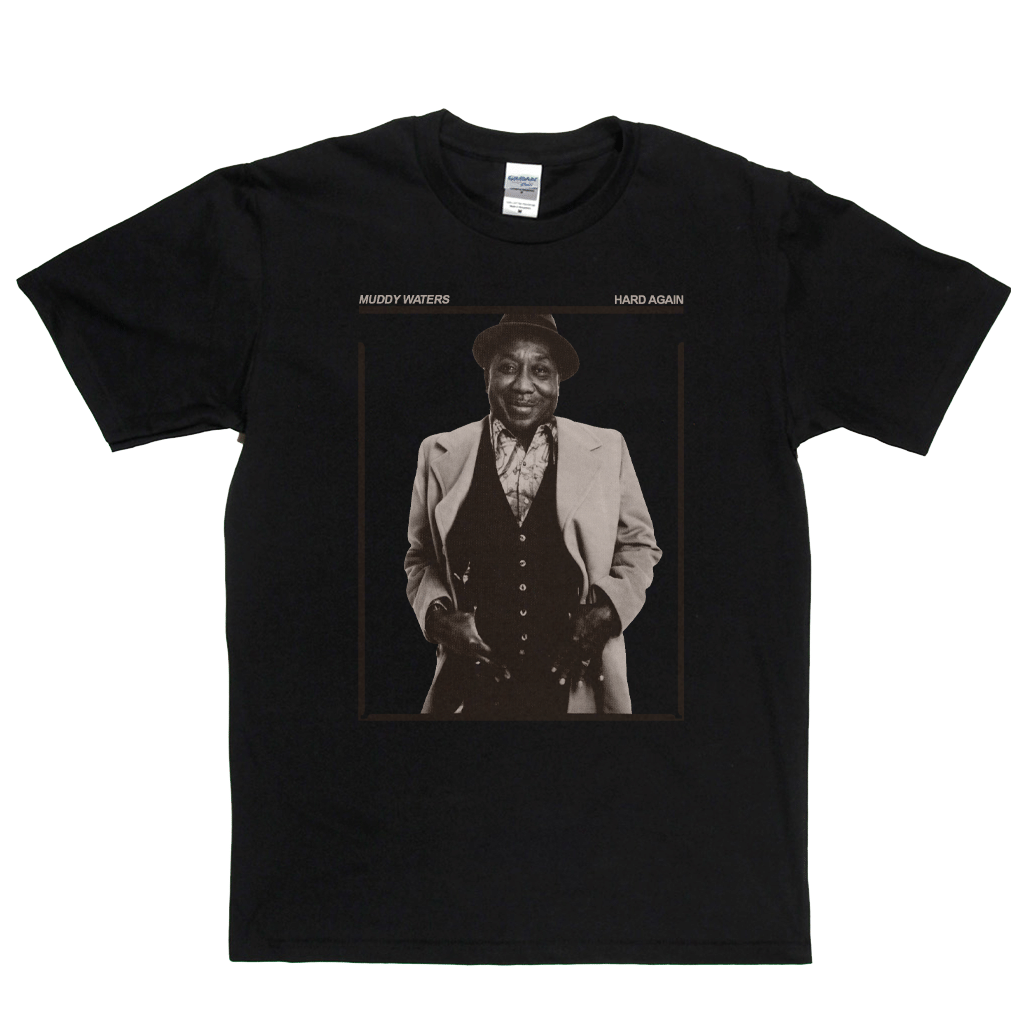 Discover Cool Muddy Waters Hard Again T-Shirt