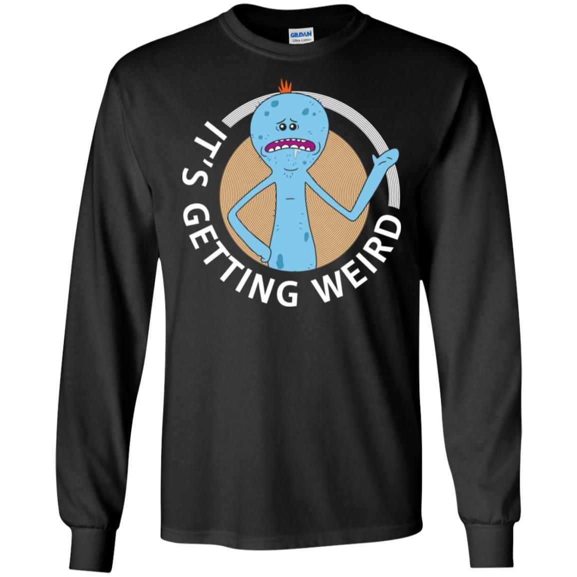 Rick And Morty Mr Meeseeks Its Getting Weird Men Long Sleeve Shirt