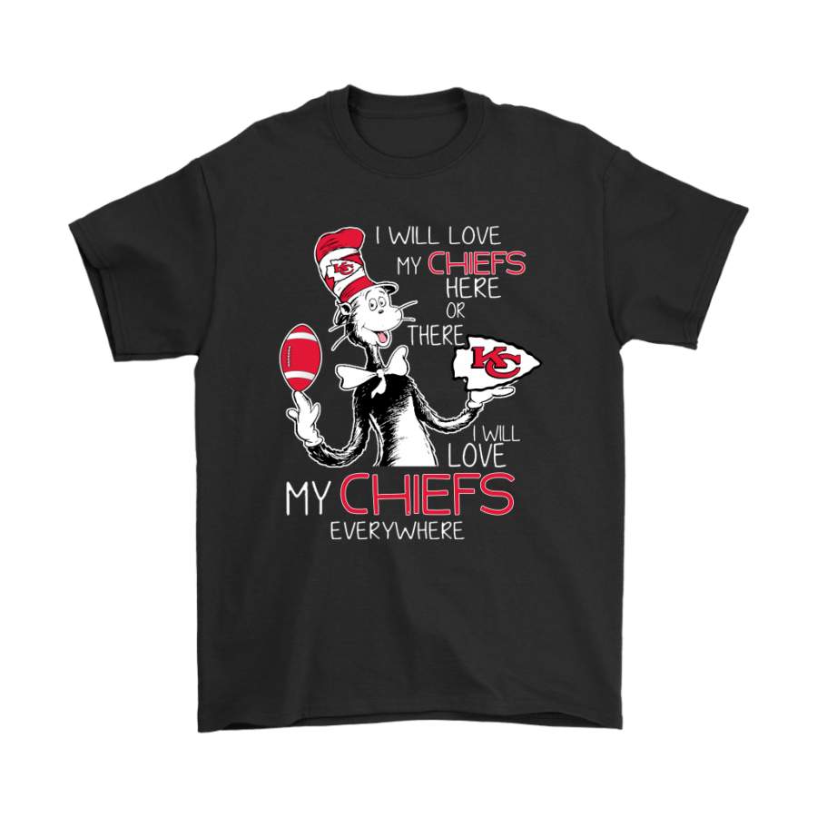 I Will Love My Kansas City Chiefs Here Or There Everywhere Shirts