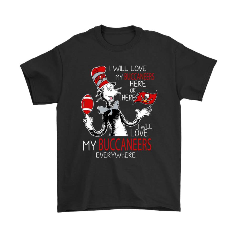 I Will Love My Tampa Bay Buccaneers Here Or There Everywhere Shirts